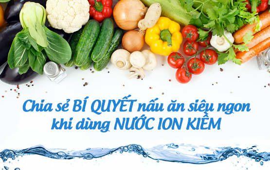 bi-quyet-nau-an-voi-nuoc-ion-kiem-dienmay-klp-vn